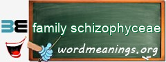 WordMeaning blackboard for family schizophyceae